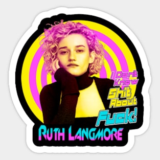 Ruth langmore - i don't shit about f*ck Sticker